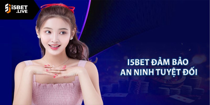 Hệ thống bảo mật hiện đại hàng đầu I5bet