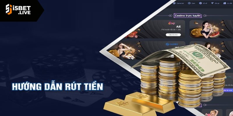 Cách rút tiền từ I5bet siêu tiện lợi